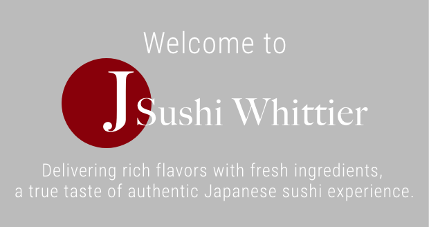 Welcome to J Sushi Whittier
Delivering rich flavors with fresh ingredients, a true taste of authentic Japanese sushi experience.
